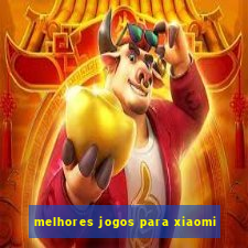 melhores jogos para xiaomi